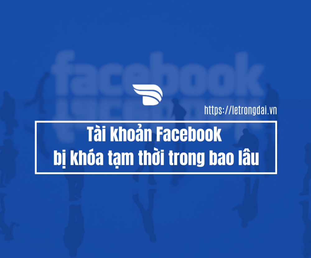 Tài Khoản Facebook Bị Khóa Tạm Thời Trong Bao Lâu 2