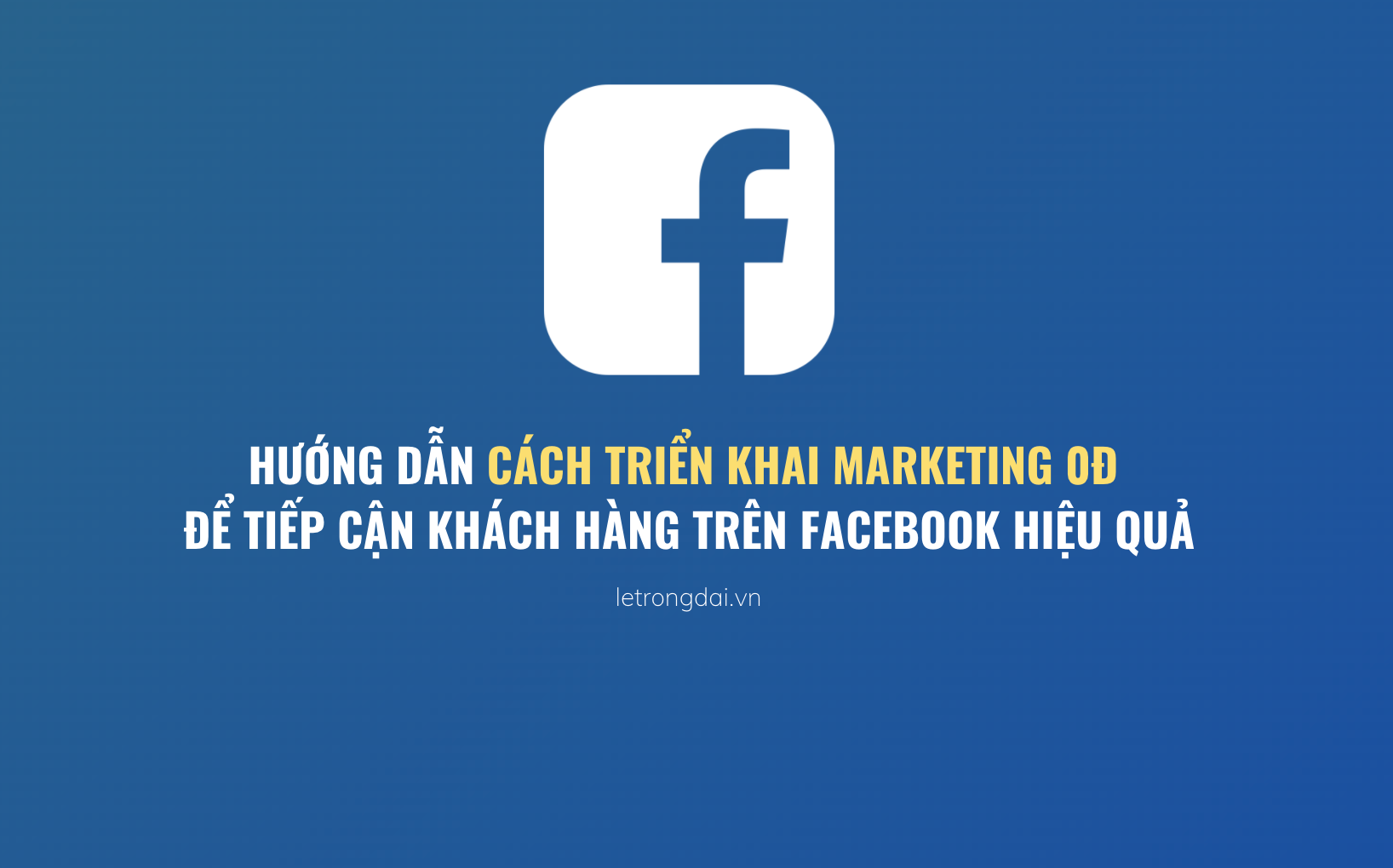 Hướng Dẫn Cách Triển Khai Marketing 0đ để Tiếp Cận Khách Hàng Trên Facebook Hiệu Quả