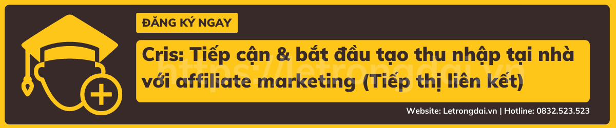 Cris Tiếp Cận & Bắt đầu Tạo Thu Nhập Tại Nhà Với Affiliate Marketing (tiếp Thị Liên Kết)