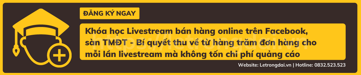 Khóa Học Livestream Bán Hàng Online Trên Facebook, Sàn TmĐt Bí Quyết Thu Về Từ Hàng Trăm đơn Hàng Cho Mỗi Lần Livestream Mà Không Tốn Chi Phí Quảng Cáo