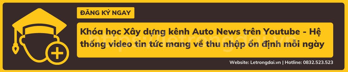 Khóa Học Xây Dựng Kênh Auto News Trên Youtube Hệ Thống Video Tin Tức Mang Về Thu Nhập Ổn định Mỗi Ngày