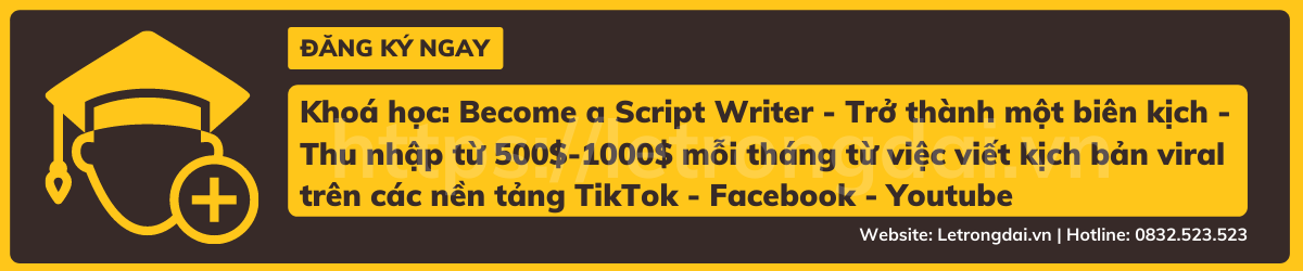 Khoá Học Become A Script Writer Trở Thành Một Biên Kịch Thu Nhập Từ 500$ 1000$ Mỗi Tháng Từ Việc Viết Kịch Bản Viral Trên Các Nền Tảng Tiktok Facebook Youtube