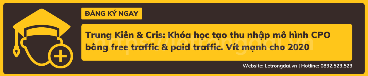 Trung Kiên & Cris Khóa Học Tạo Thu Nhập Mô Hình Cpo Bằng Free Traffic & Paid Traffic. Vít Mạnh Cho 2020