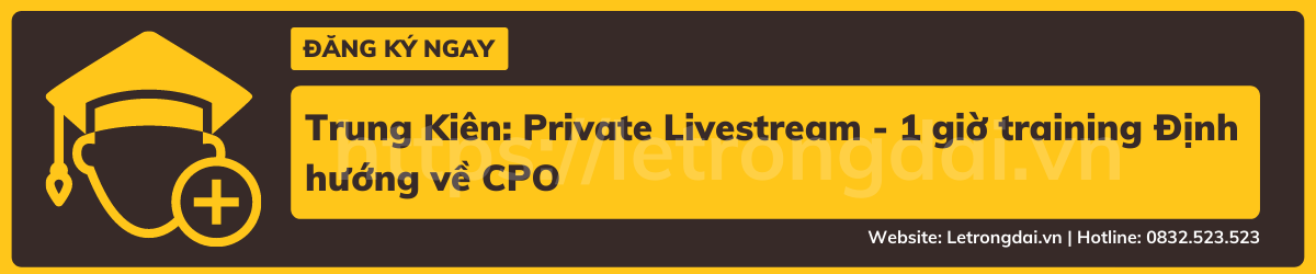 Trung Kiên Private Livestream 1 Giờ Training Định Hướng Về Cpo