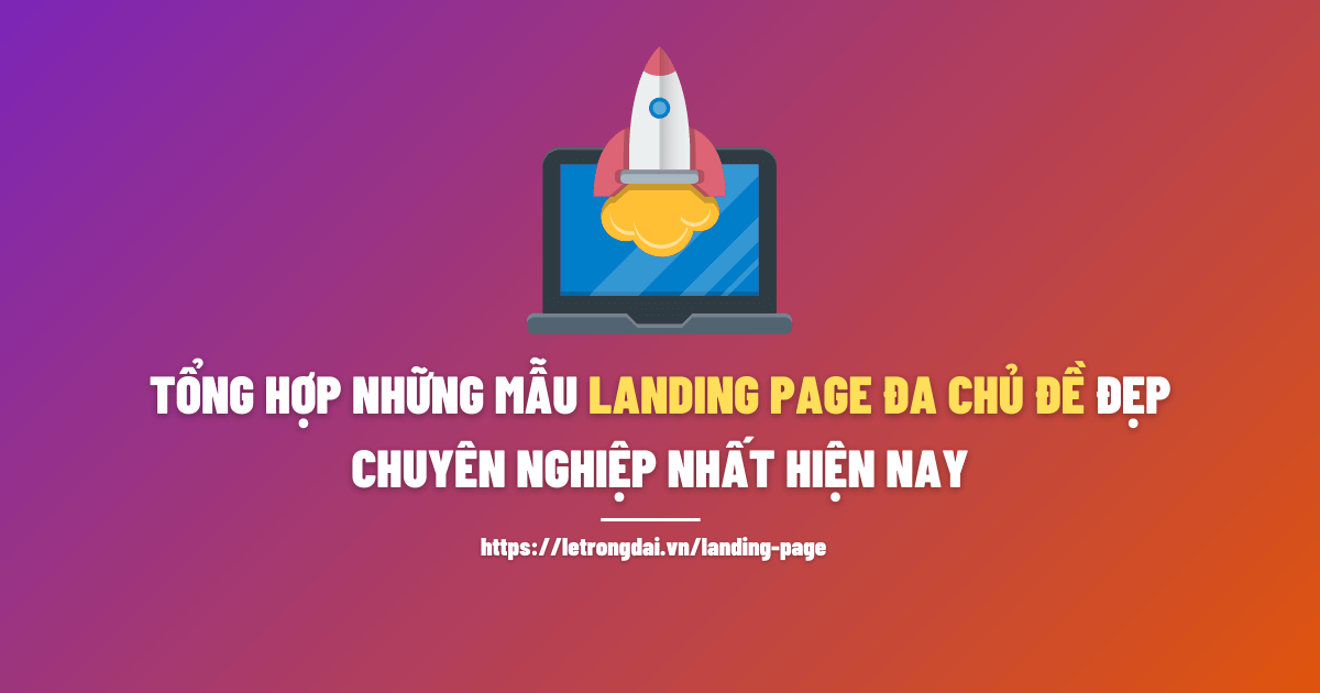 Những Mẫu Landing Page đa Chủ đề đẹp
