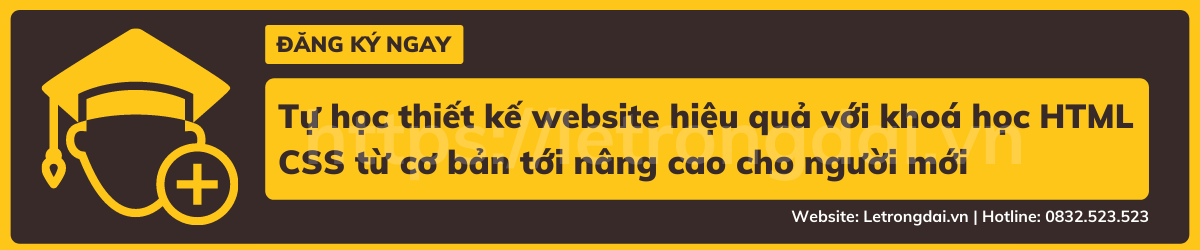 Tự Học Thiết Kế Website Hiệu Quả Với Khoá Học Html Css Từ Cơ Bản Tới Nâng Cao Cho Người Mới