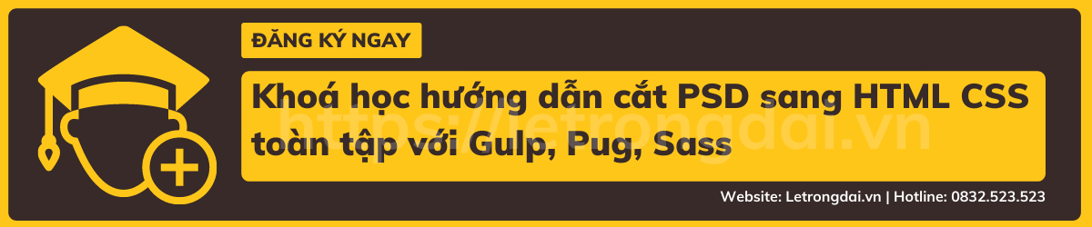 Khoá Học Hướng Dẫn Cắt Psd Sang Html Css Toàn Tập Với Gulp, Pug, Sass