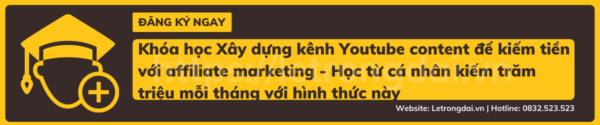 Khóa Học Xây Dựng Kênh Youtube Content để Kiếm Tiền Với Affiliate Marketing Học Từ Cá Nhân Kiếm Trăm Triệu Mỗi Tháng Với Hình Thức Này