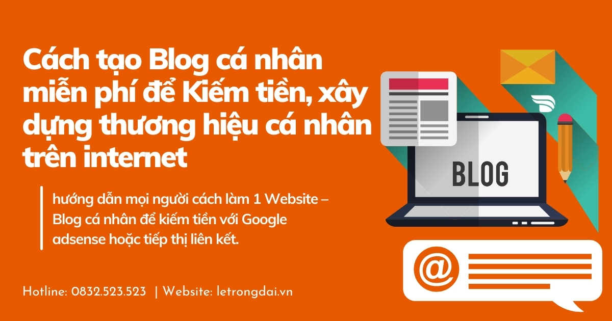 Cách Tạo Blog Cá Nhân Miễn Phí để Kiếm Tiền, Xây Dựng Thương Hiệu Cá Nhân Trên Internet