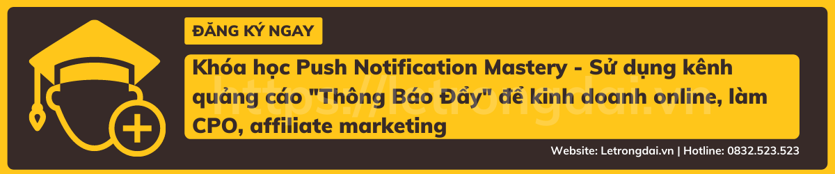 Khóa Học Push Notification Mastery Sử Dụng Kênh Quảng Cáo Thông Báo Đẩy để Kinh Doanh Online, Làm Cpo, Affiliate Marketing