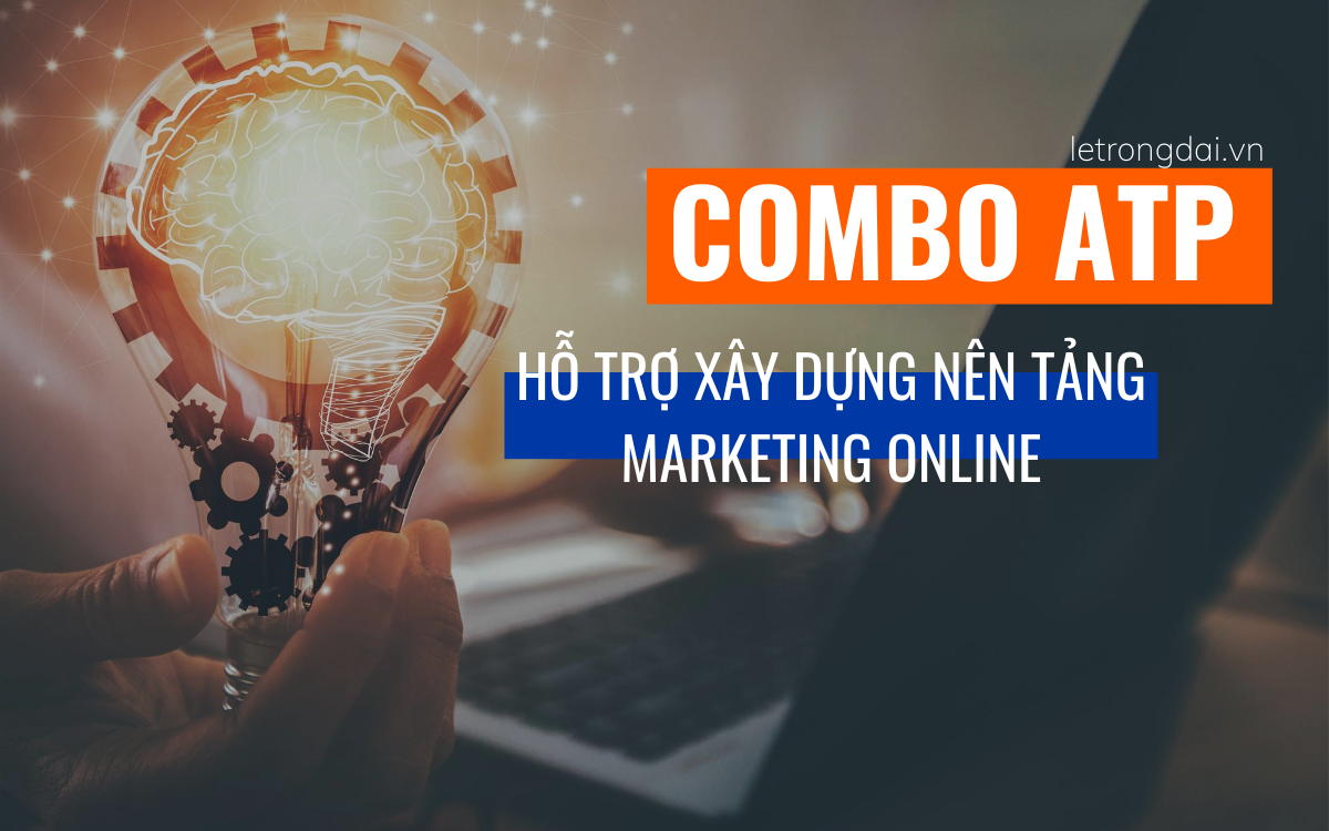 Combo Atp Gói Giải Pháp Hỗ Trợ Xây Dựng Nền Tảng Marketing Online