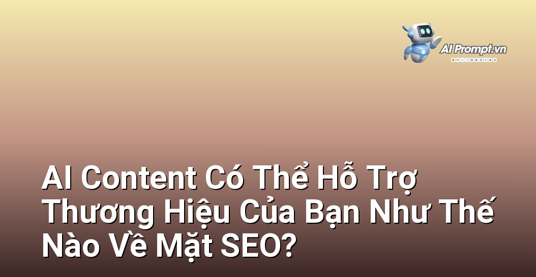 Dịch Vụ AI Content Cho Thương Hiệu: Hướng Dẫn Toàn Diện Cho Người Mới Bắt Đầu 5 Giải thích cách AI content đóng vai trò quan trọng trong việc cải thiện thứ hạng và hiệu suất SEO cho nội dung thương hiệu.