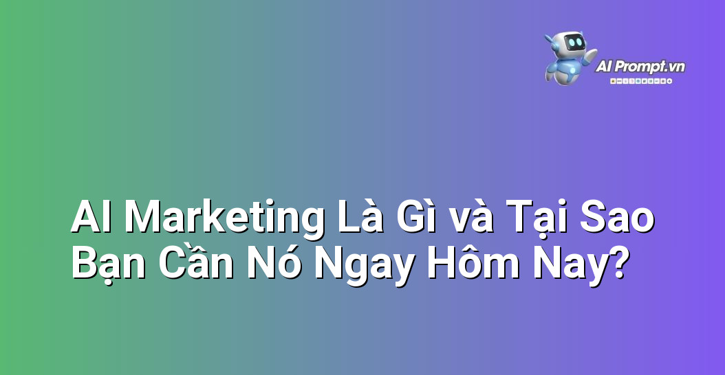 Gói AI Marketing Khởi Động 30 Ngày: Bí Quyết Cho Người Mới Bắt Đầu 1 Giải thích khái niệm AI Marketing và nhấn mạnh tầm quan trọng của nó trong bối cảnh kinh doanh hiện đại cho các doanh nghiệp mới bắt đầu.