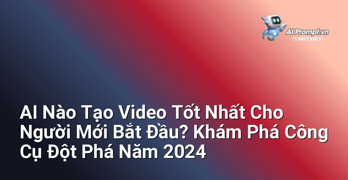 AI Nào Tạo Video Tốt Nhất Cho Người Mới Bắt Đầu? Khám Phá Công Cụ Đột Phá Năm 2024 1 AI Nào Tạo Video Tốt Nhất Cho Người Mới Bắt Đầu? Khám Phá Công Cụ Đột Phá Năm 2024 1
