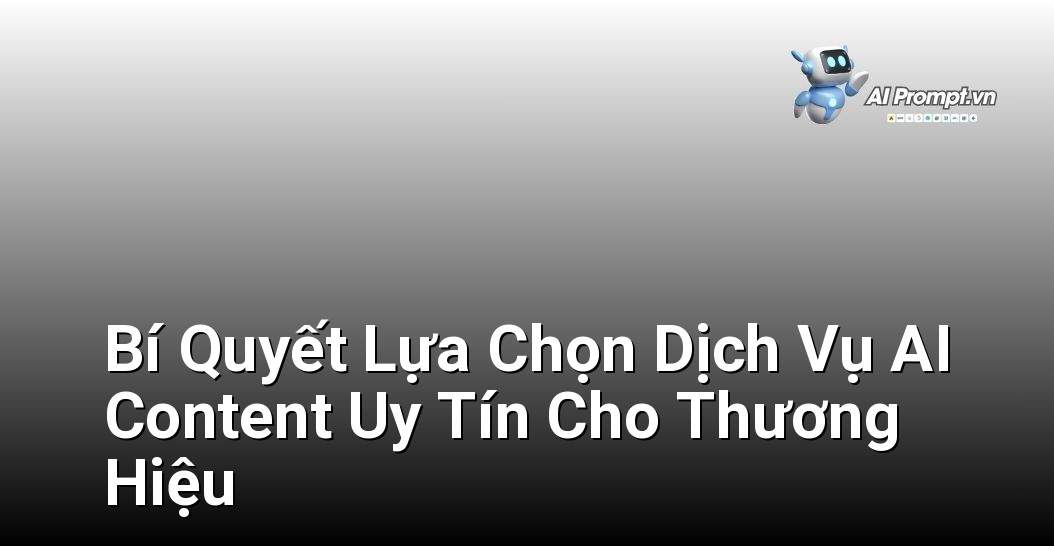Dịch Vụ AI Content Cho Thương Hiệu: Hướng Dẫn Toàn Diện Cho Người Mới Bắt Đầu 6 Các tiêu chí quan trọng và lời khuyên để đánh giá và chọn lựa nhà cung cấp dịch vụ AI content phù hợp nhất cho nhu cầu của thương hiệu.