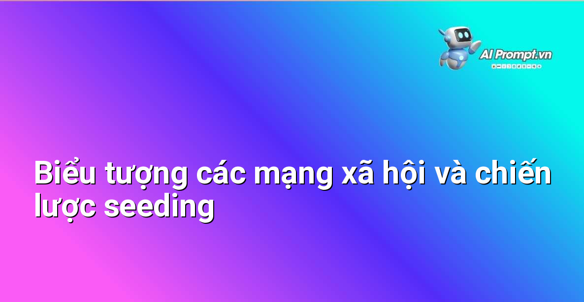 Minh họa các biểu tượng mạng xã hội phổ biến như Facebook, TikTok, Instagram, YouTube và các yếu tố của chiến lược seeding