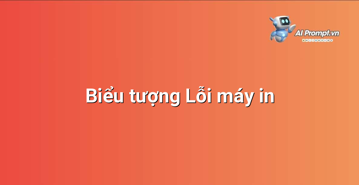 Biểu tượng lỗi máy in xuất hiện trên màn hình