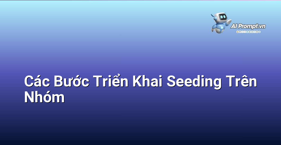 Đăng Bài Seeding Trên Nhóm Là Gì? Hướng Dẫn Chi Tiết Cho Người Mới Bắt Đầu 4 Sơ đồ các bước thực hiện chiến lược đăng bài seeding trên các nhóm mạng xã hội