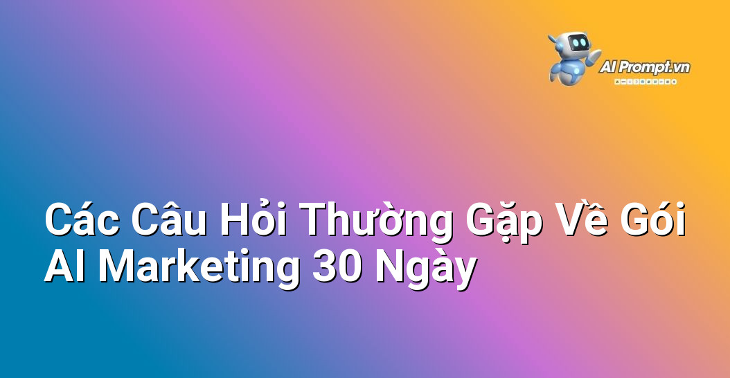 Gói AI Marketing Khởi Động 30 Ngày: Bí Quyết Cho Người Mới Bắt Đầu 6 Tổng hợp các câu hỏi người mới bắt đầu thường đặt ra về gói AI Marketing 30 ngày, với câu trả lời ngắn gọn và dễ hiểu.