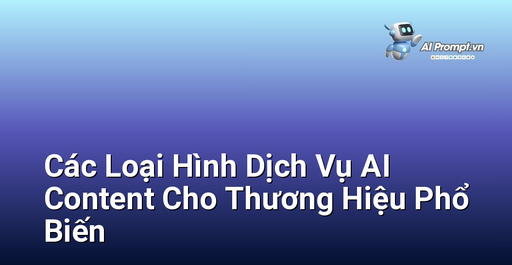 Dịch Vụ AI Content Cho Thương Hiệu: Hướng Dẫn Toàn Diện Cho Người Mới Bắt Đầu 4 Phân loại và mô tả các dịch vụ AI content khác nhau mà các thương hiệu có thể lựa chọn dựa trên nhu cầu.