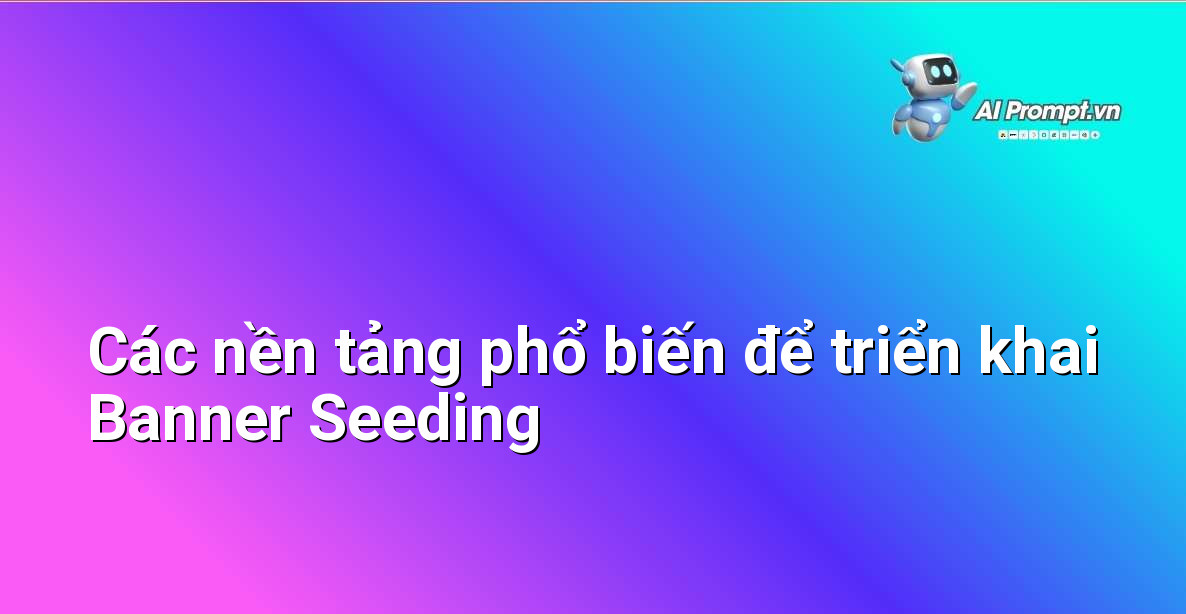 Biểu tượng các nền tảng mạng xã hội, công cụ tìm kiếm và các website tin tức lớn, minh họa cho các kênh triển khai Banner Seeding