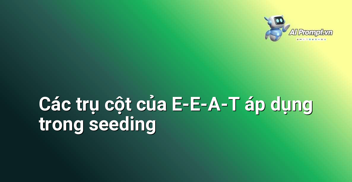 Chiến Dịch Seeding Là Gì? Hướng Dẫn Chi Tiết Cho Người Mới Bắt Đầu 3 Biểu đồ minh họa 4 yếu tố E-E-A-T: Experience, Expertise, Authoritativeness, Trustworthiness