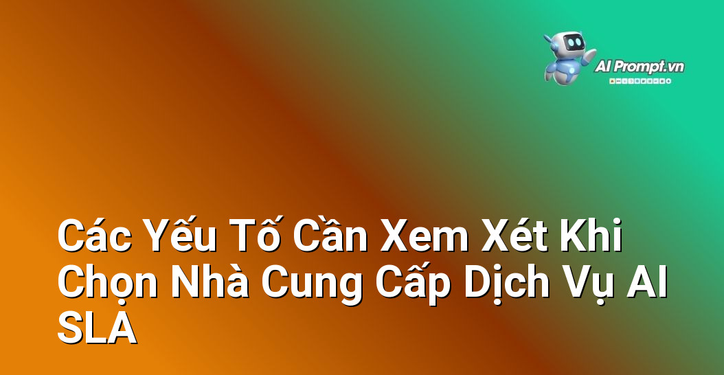 Dịch vụ AI SLA: Cam Kết Kết Quả Cho Mọi Doanh Nghiệp 4 Hình ảnh minh họa quá trình đánh giá và lựa chọn nhà cung cấp dịch vụ AI.