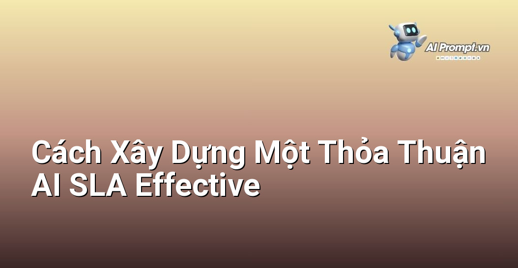Dịch vụ AI SLA: Cam Kết Kết Quả Cho Mọi Doanh Nghiệp 5 Sơ đồ quy trình các bước để xây dựng một thỏa thuận SLA hiệu quả.