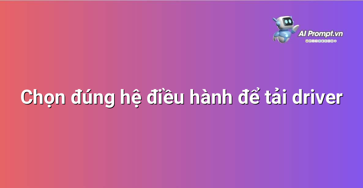 Hướng dẫn Tải và Cài Đặt Driver Canon ImageClass D570 Cho Người Mới Bắt Đầu 3 Giao diện chọn hệ điều hành trên trang tải driver Canon