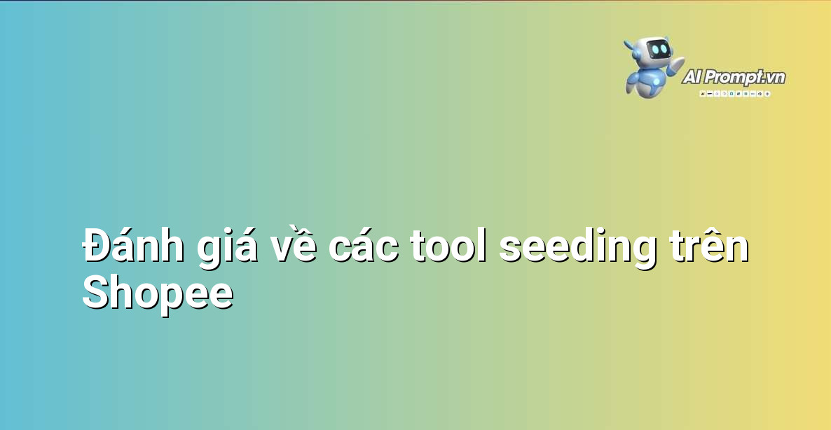 So sánh giữa việc sử dụng tool seeding có kiểm soát và việc lạm dụng tool gây hại cho gian hàng