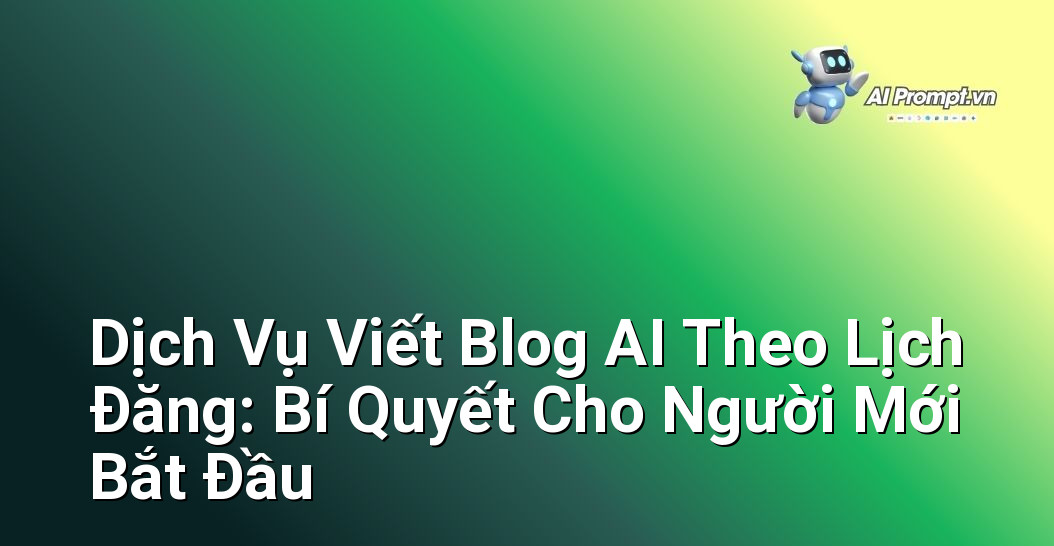 Dịch Vụ Viết Blog AI Theo Lịch Đăng: Bí Quyết Cho Người Mới Bắt Đầu 1 Dịch Vụ Viết Blog AI Theo Lịch Đăng: Bí Quyết Cho Người Mới Bắt Đầu 1