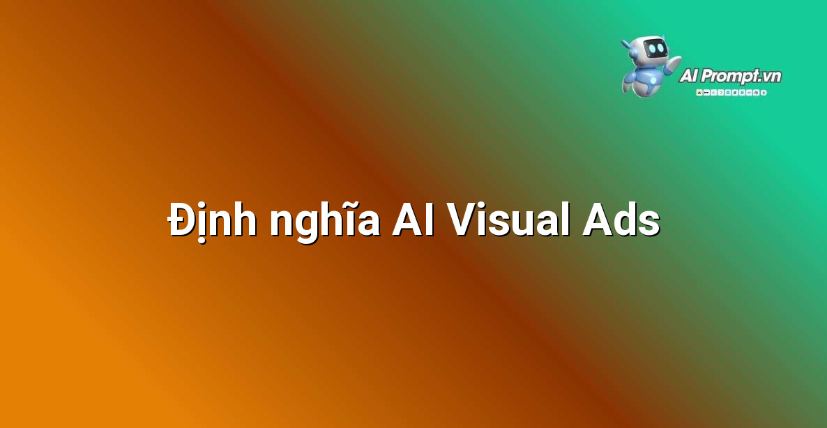 Minh họa trực quan về khái niệm AI Visual Ads, thể hiện sự kết hợp giữa trí tuệ nhân tạo và quảng cáo trực quan