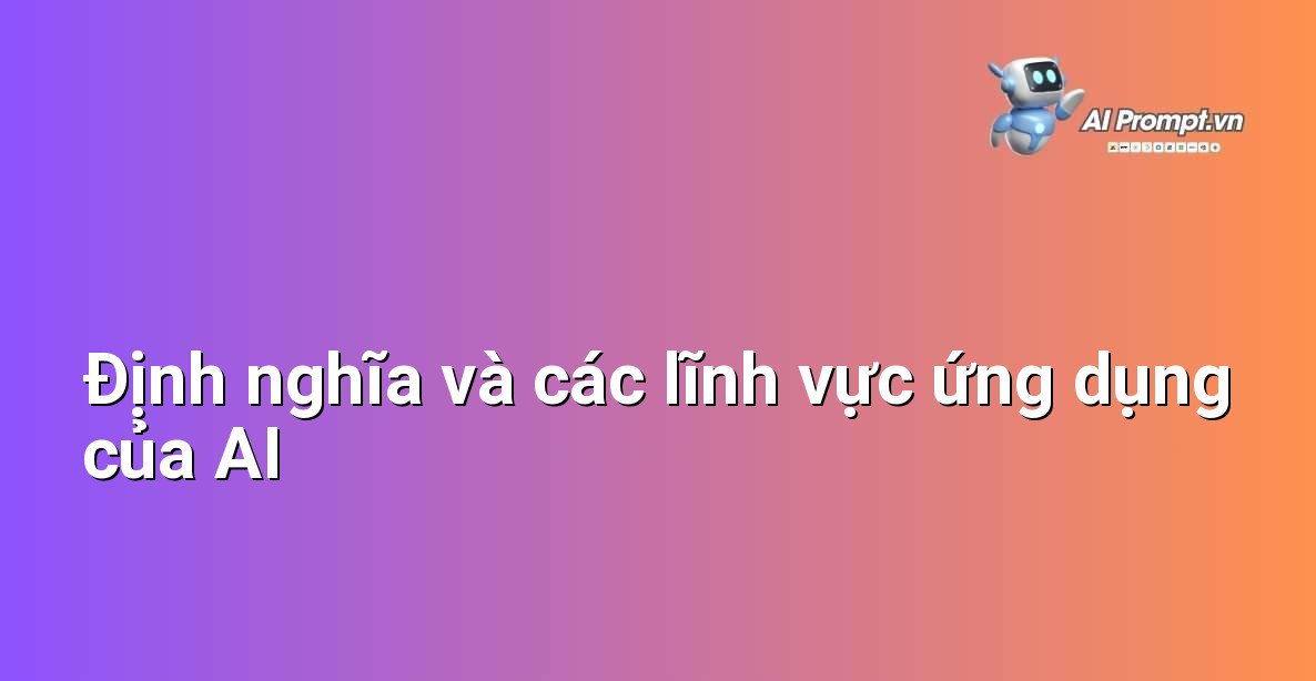 Minh họa các lĩnh vực ứng dụng của Trí tuệ Nhân tạo như y tế, giao thông, giáo dục và giải trí.