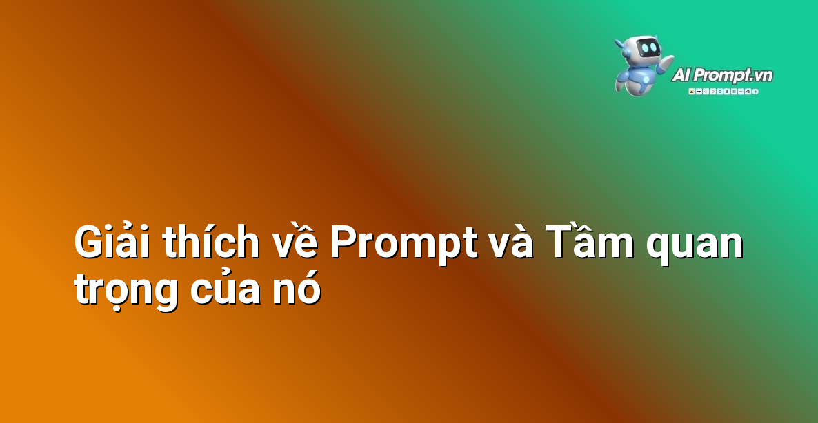 Biểu đồ minh họa cách Prompt tác động đến kết quả đầu ra của AI