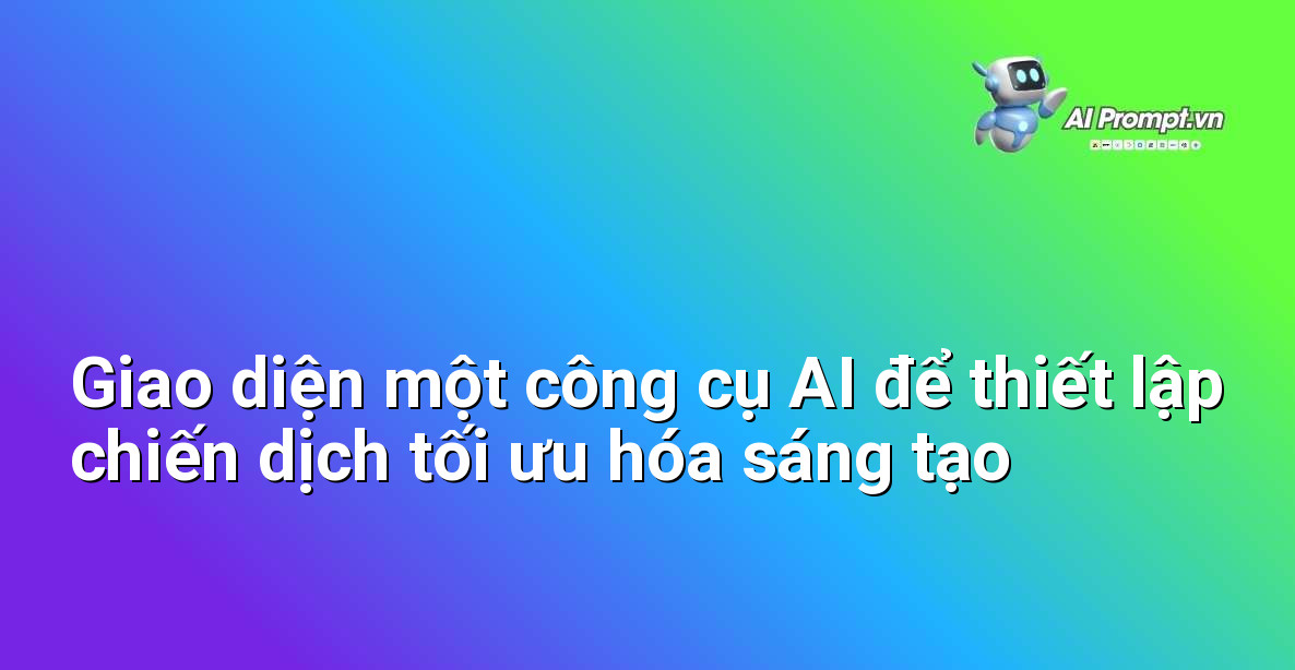 Hình ảnh giao diện người dùng của một nền tảng marketing tự động, hiển thị các tùy chọn để tải lên các yếu tố quảng cáo và cấu hình chiến dịch AI
