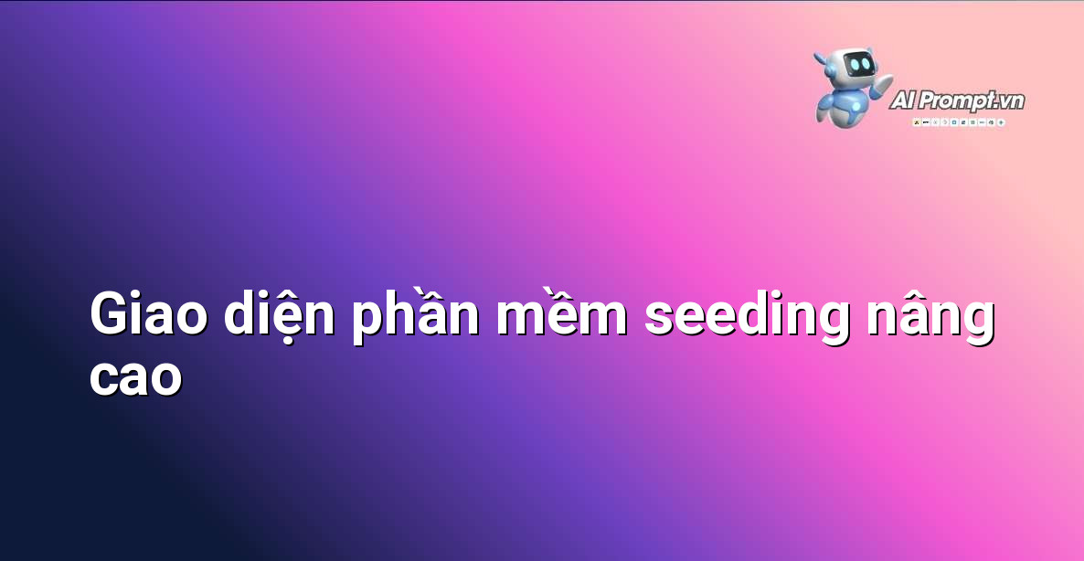 Giao diện phức tạp hơn của phần mềm seeding với nhiều tùy chọn phân tích và kịch bản