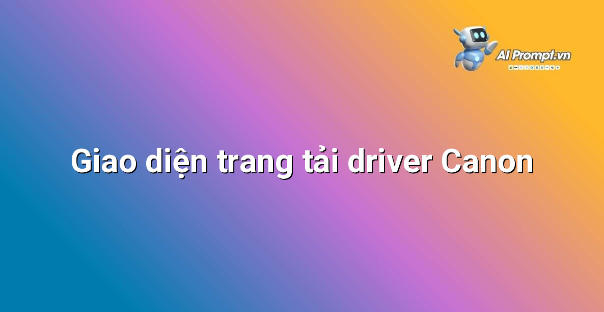 Minh họa giao diện trang web Canon hiển thị mục tải driver cho máy in