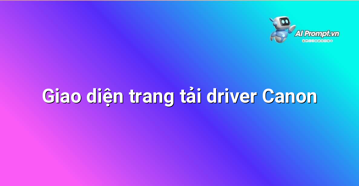 Chọn đúng driver cho máy in Canon imageCLASS MF269dw