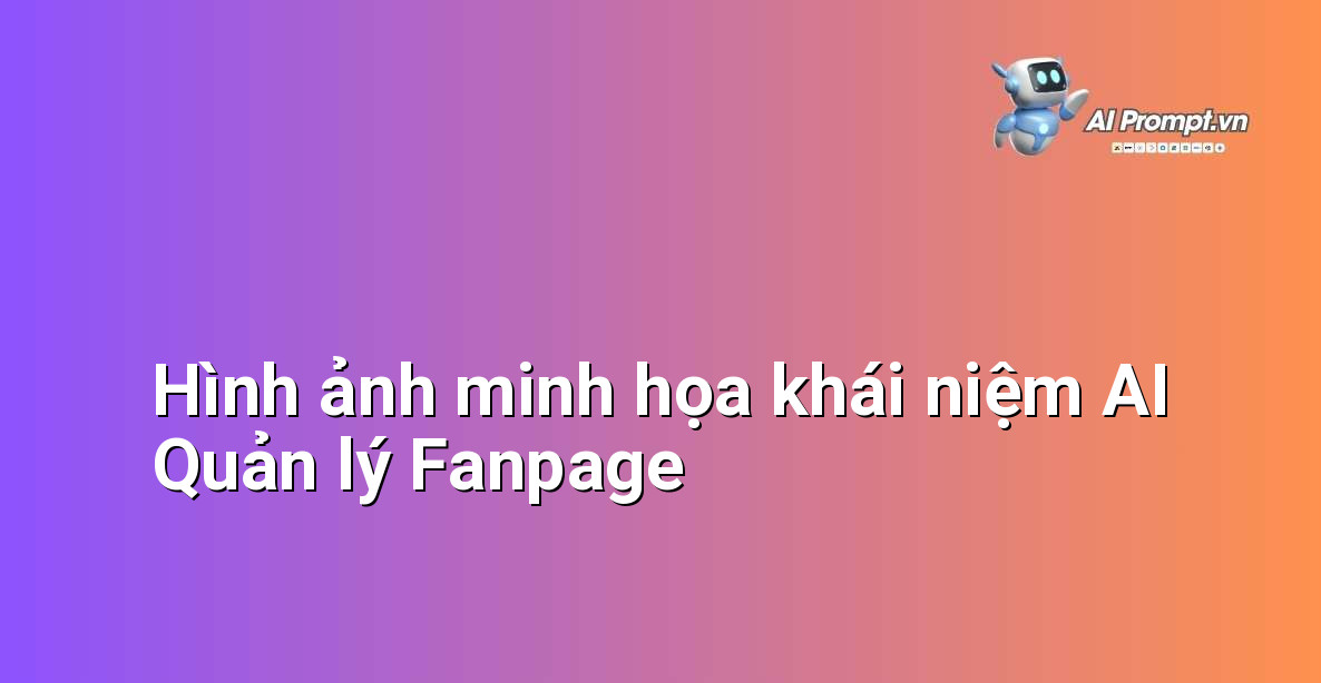 Biểu đồ minh họa các chức năng của AI trong quản lý fanpage như tự động đăng bài, trả lời tin nhắn, phân tích dữ liệu