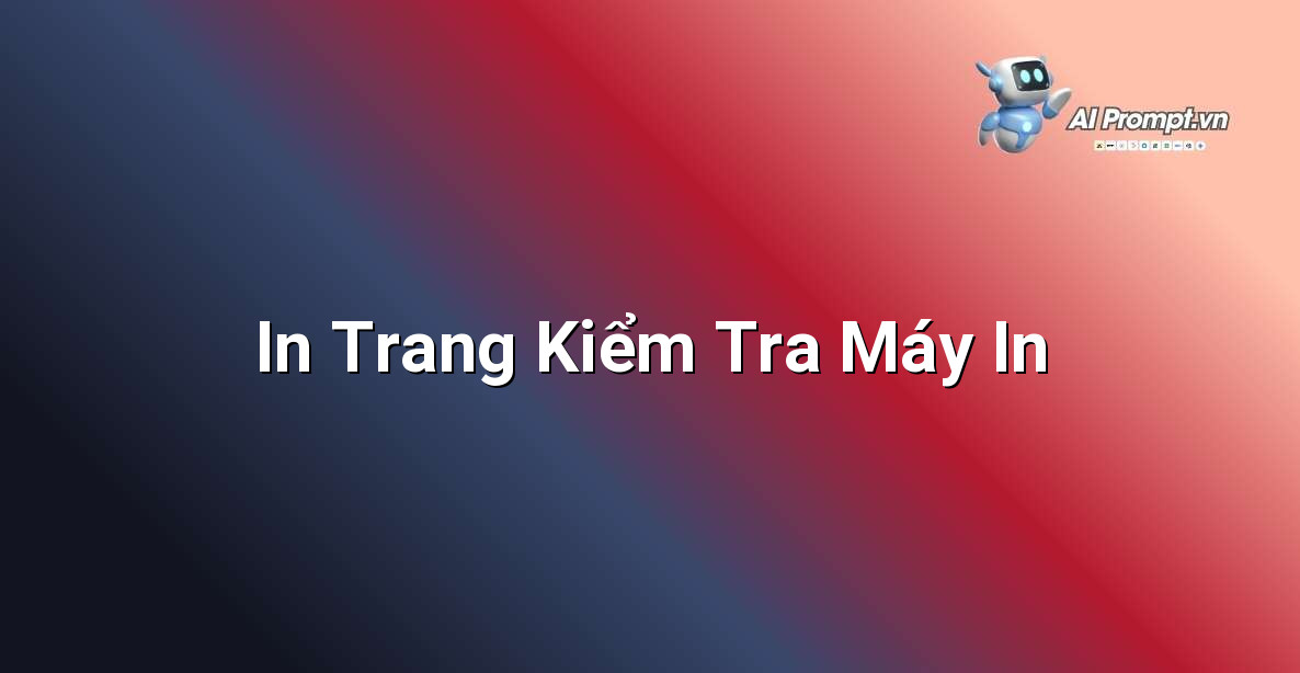 Cửa sổ in trang kiểm tra (Test Page) trên Windows