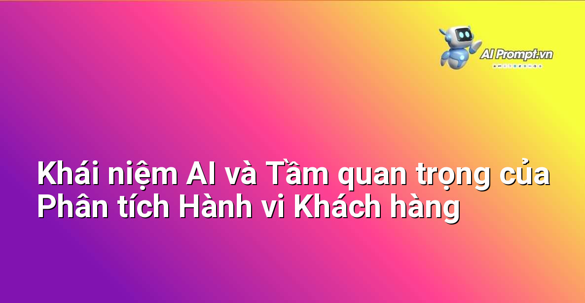 Biểu đồ minh họa sự phát triển của AI và tầm quan trọng của việc hiểu khách hàng trong kinh doanh