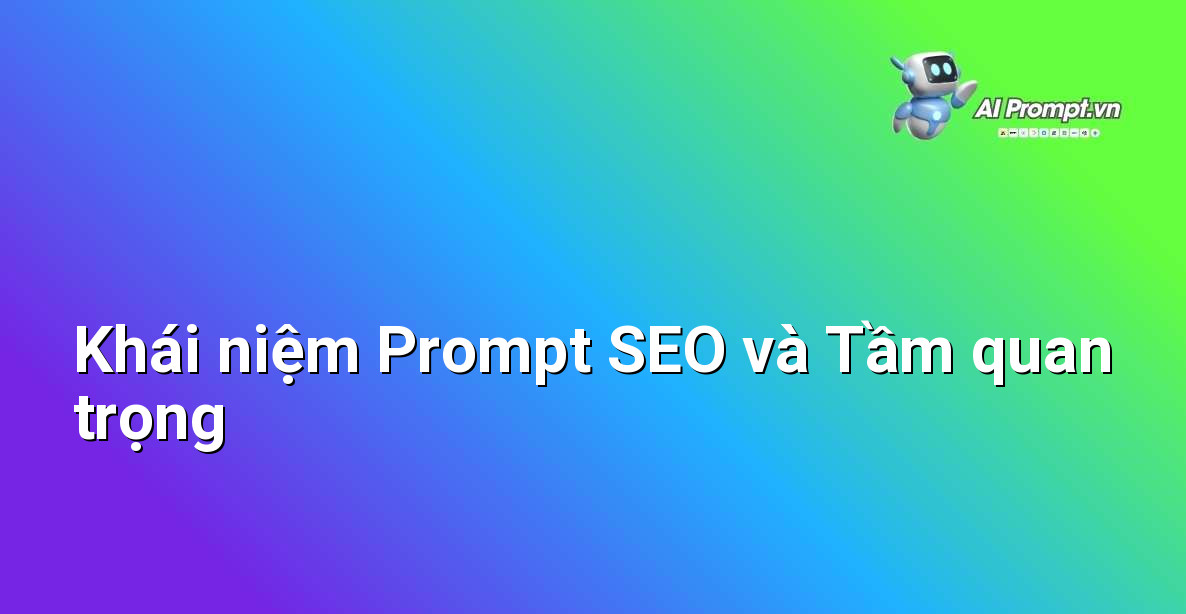 Cách Viết Prompt SEO Hiệu Quả Cho Người Mới Bắt Đầu 2 Minh họa khái niệm Prompt SEO là gì, nhấn mạnh tầm quan trọng của nó đối với người mới bắt đầu trong lĩnh vực tối ưu hóa công cụ tìm kiếm