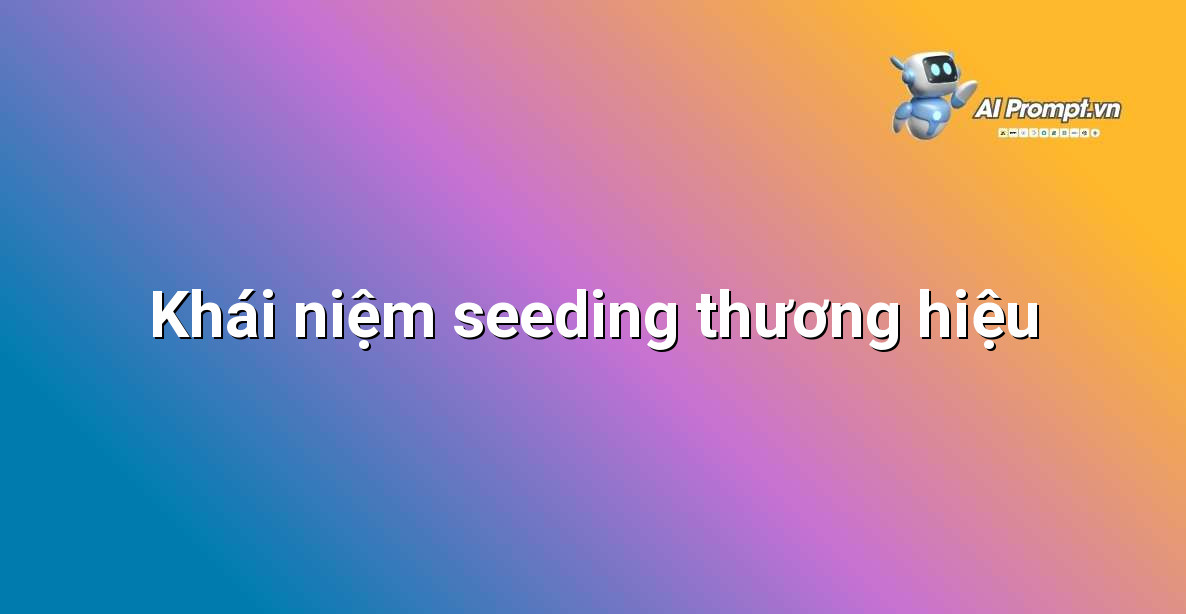Minh họa các hoạt động seeding thương hiệu trên mạng xã hội