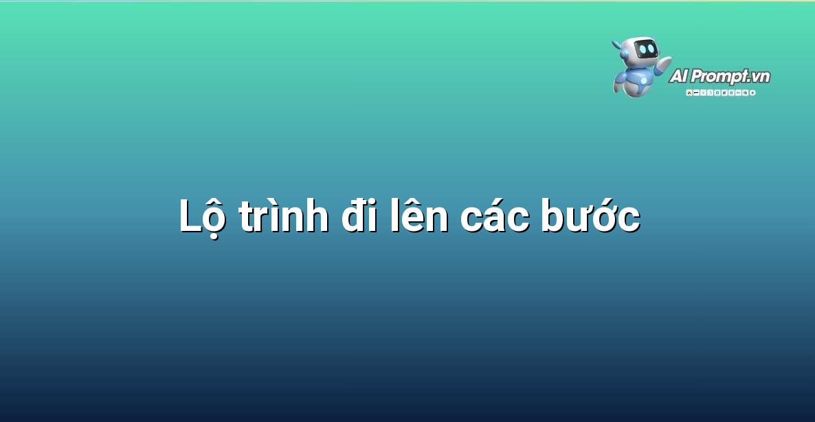 Làm Sao Để Trở Thành Prompt Engineer: Hướng Dẫn Chi Tiết Cho Người Mới Bắt Đầu 4 Hình ảnh minh họa các bậc thang đi lên, tượng trưng cho lộ trình học tập và phát triển từng bước