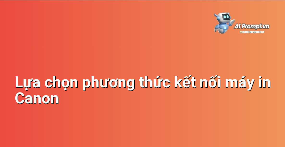 Hướng Dẫn Chi Tiết: Tải và Cài Đặt Driver Máy In Canon PIXMA G3020 Cho Người Mới Bắt Đầu 7 Ảnh chụp màn hình lựa chọn phương thức kết nối trong trình cài đặt Canon
