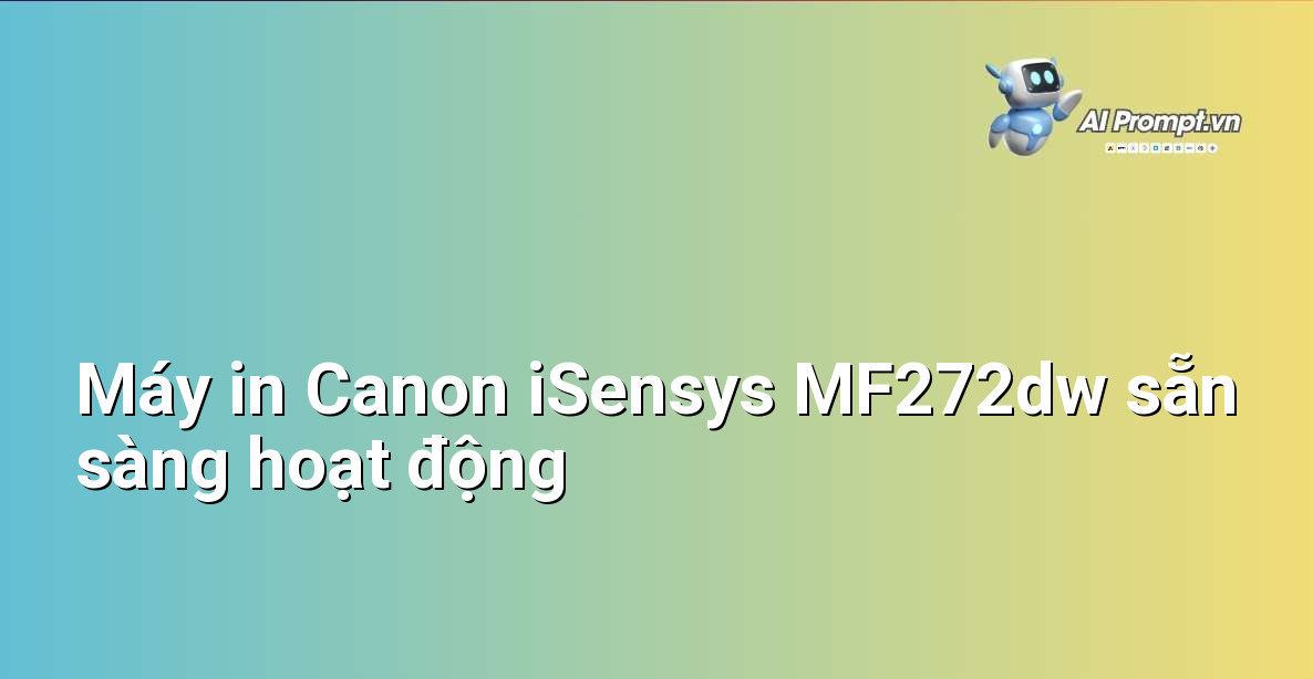 Cận cảnh máy in Canon iSensys MF272dw tại văn phòng, sẵn sàng cho công việc.