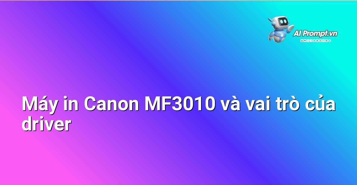 Driver Canon MF3010: Hướng Dẫn Chi Tiết Cho Người Mới Bắt Đầu Từ Chuyên Gia SEO 2 Minh họa máy in Canon MF3010 và biểu tượng driver trên màn hình máy tính