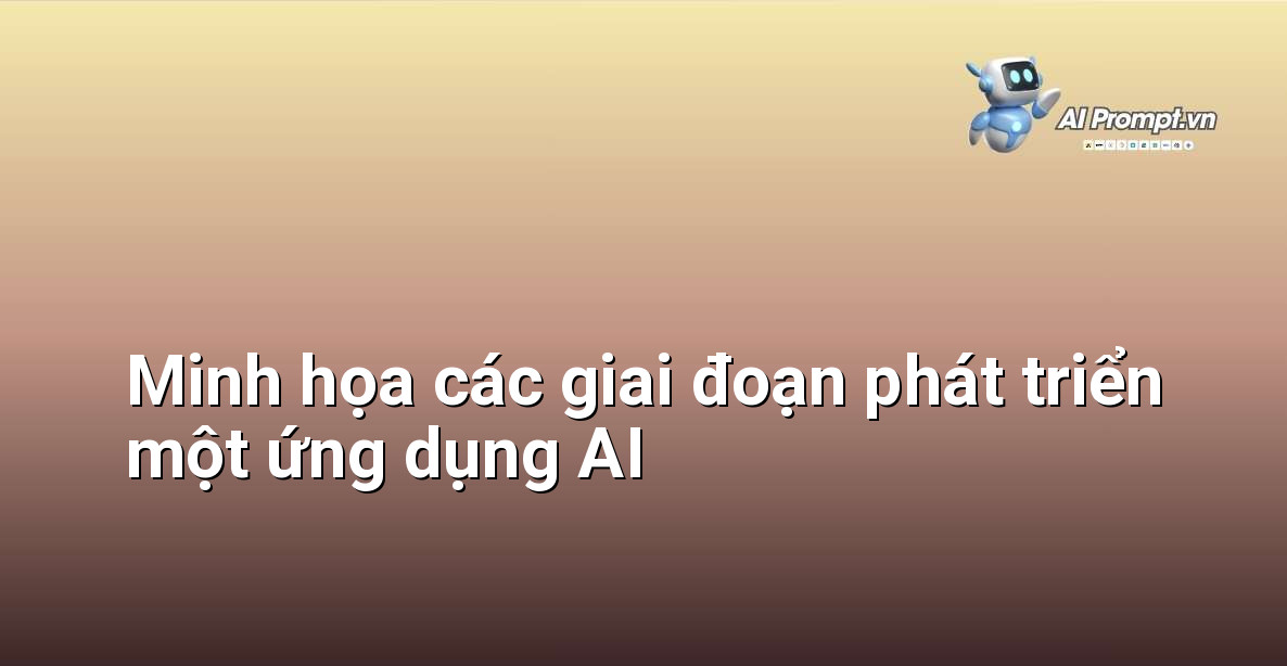 Biểu đồ cho thấy các bước từ xác định vấn đề, thu thập dữ liệu, xây dựng mô hình, đến kiểm thử và triển khai AI