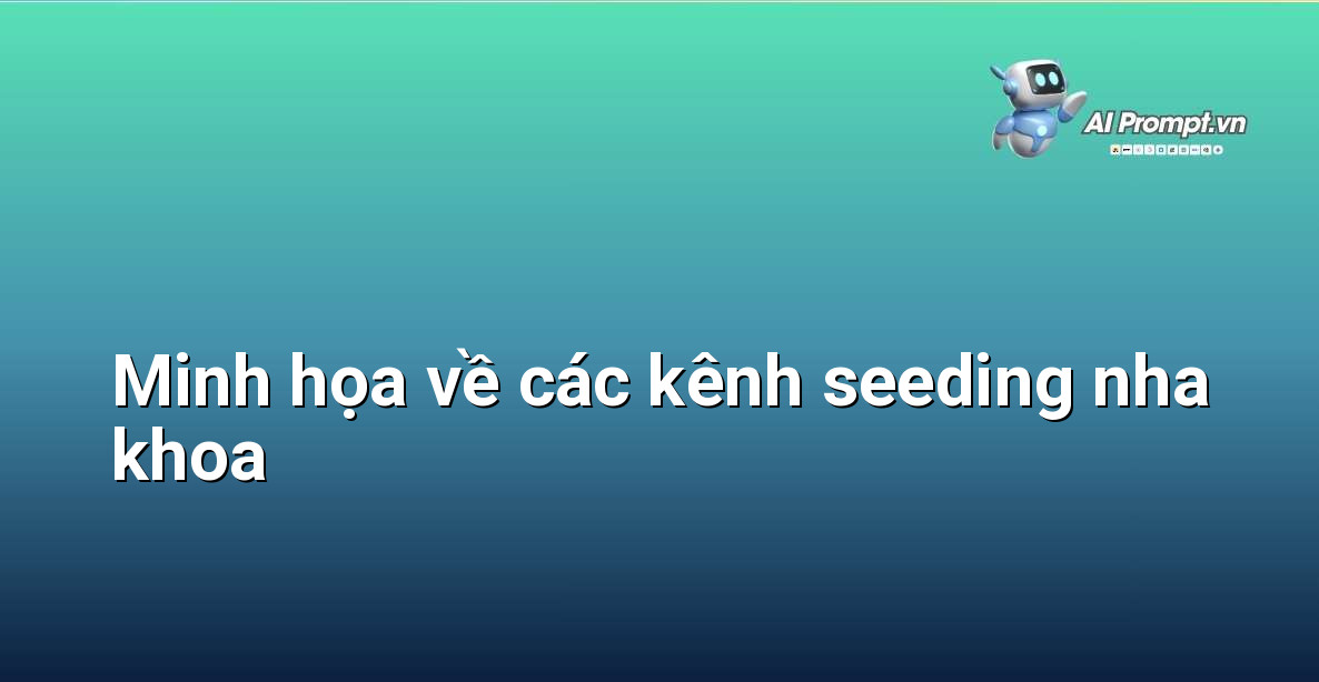 Biểu đồ minh họa các kênh truyền thông phổ biến cho dịch vụ seeding nha khoa bao gồm Facebook, Instagram, TikTok, diễn đàn và blog