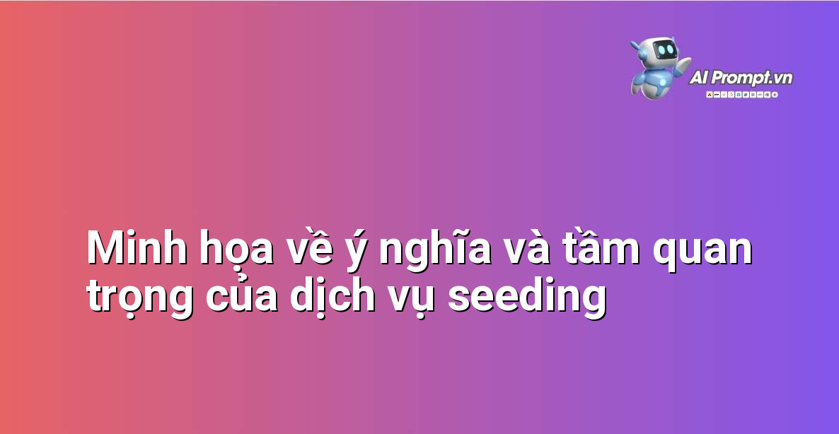 Hình ảnh minh họa khái niệm seeding trong marketing số, bao gồm các biểu tượng mạng xã hội và sự lan tỏa thông tin